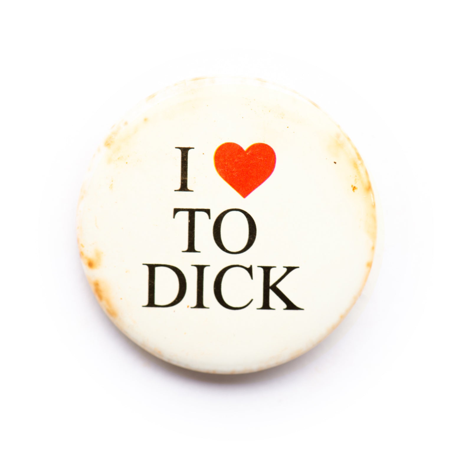 "I <3 To D*ck" button pin - RADICAL MEDIA ARCHIVE