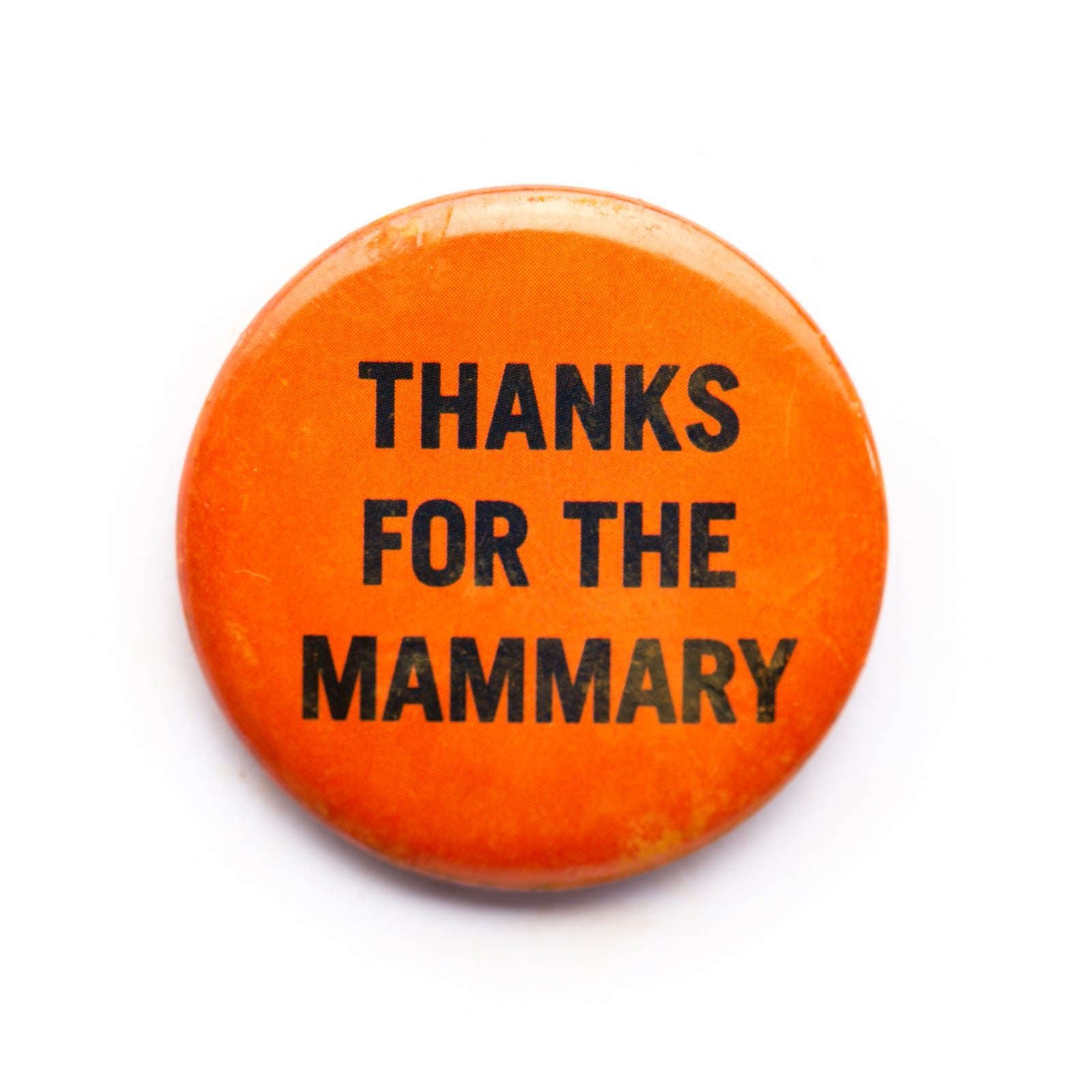 "Thanks For The Mammary" button pin - RADICAL MEDIA ARCHIVE